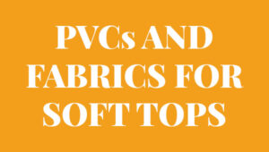 PVCs and Fabrics For Soft Tops